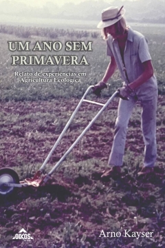 Um ano sem primavera: relato de experiências em Agricultura Ecológica